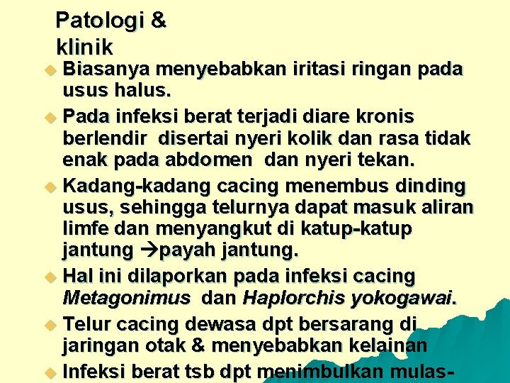 Patologi & klinik Biasanya menyebabkan iritasi ringan pada usus halus. u Pada infeksi berat