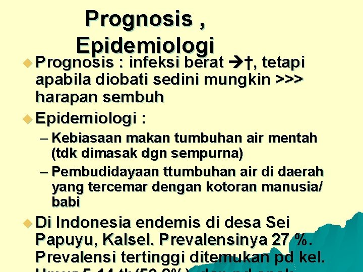 Prognosis , Epidemiologi u Prognosis : infeksi berat †, tetapi apabila diobati sedini mungkin