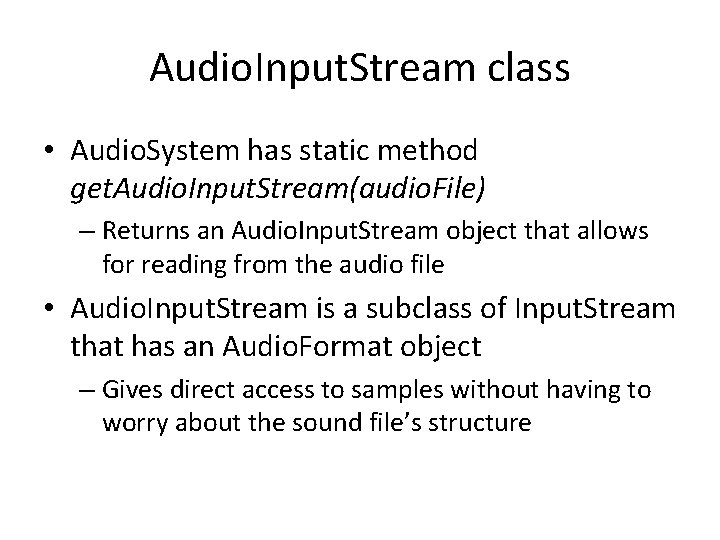 Audio. Input. Stream class • Audio. System has static method get. Audio. Input. Stream(audio.
