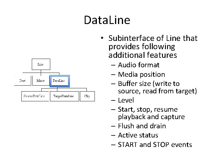 Data. Line • Subinterface of Line that provides following additional features – Audio format