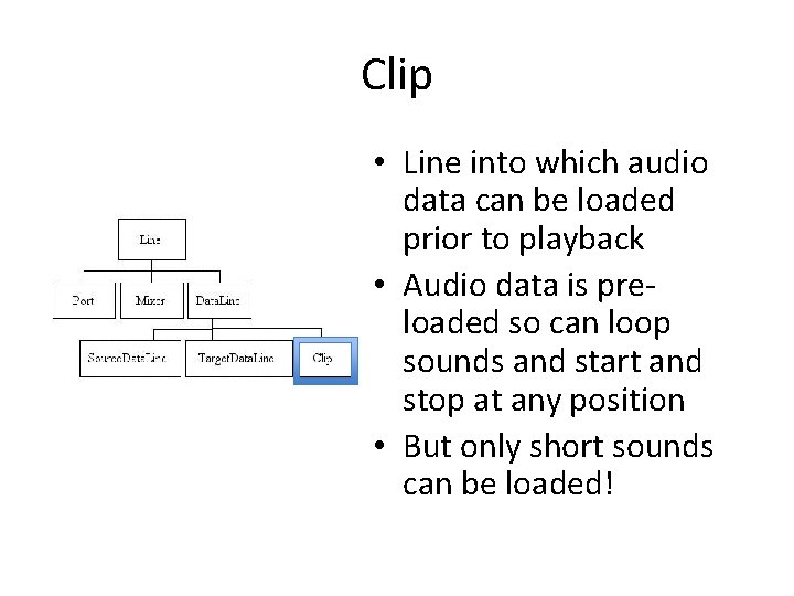 Clip • Line into which audio data can be loaded prior to playback •