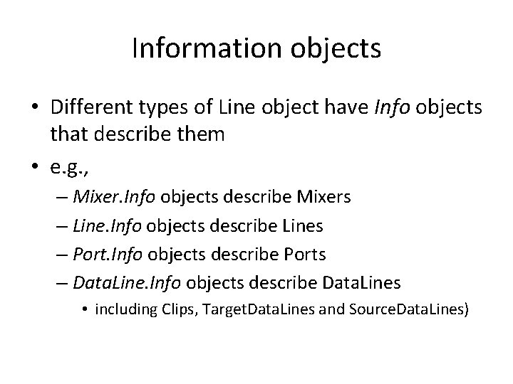Information objects • Different types of Line object have Info objects that describe them