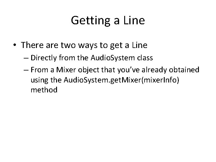 Getting a Line • There are two ways to get a Line – Directly