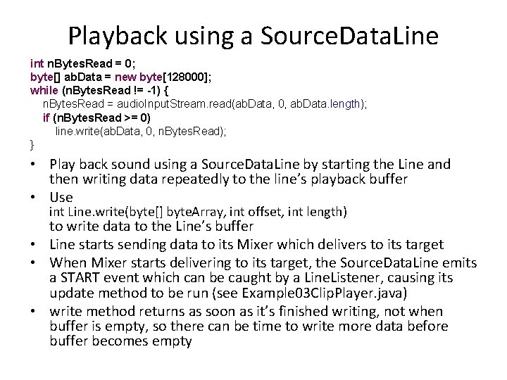 Playback using a Source. Data. Line int n. Bytes. Read = 0; byte[] ab.