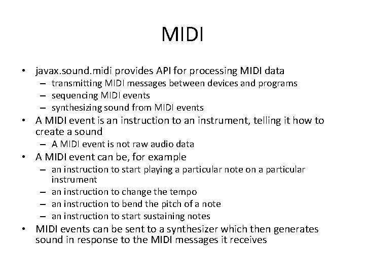 MIDI • javax. sound. midi provides API for processing MIDI data – transmitting MIDI