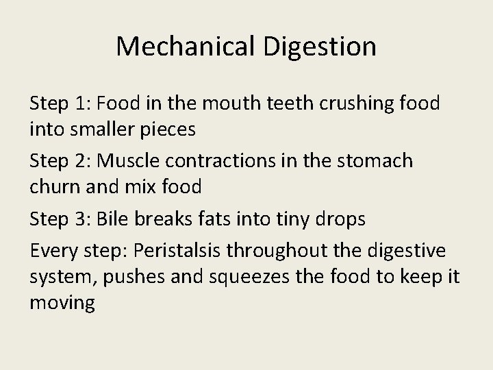 Mechanical Digestion Step 1: Food in the mouth teeth crushing food into smaller pieces