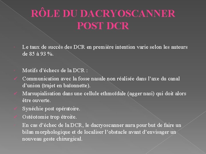 RÔLE DU DACRYOSCANNER POST DCR Le taux de succès des DCR en première intention