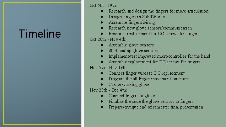 Timeline Oct 5 th - 19 th: ● Research and design the fingers for