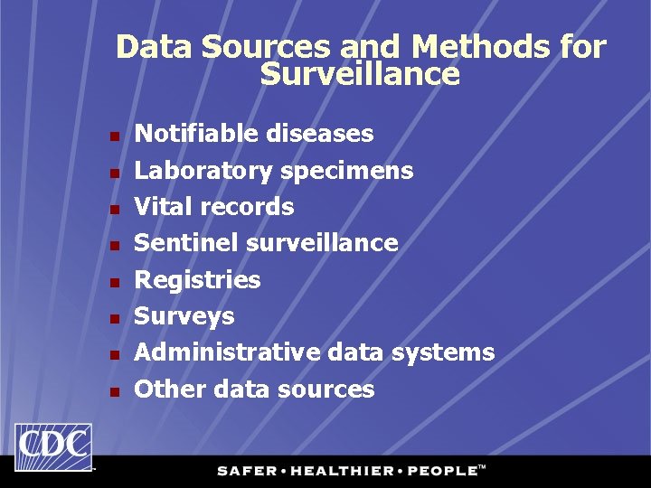 Data Sources and Methods for Surveillance n n n n Notifiable diseases Laboratory specimens