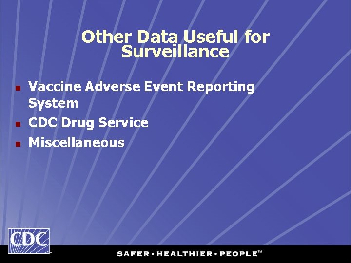 Other Data Useful for Surveillance n n n Vaccine Adverse Event Reporting System CDC