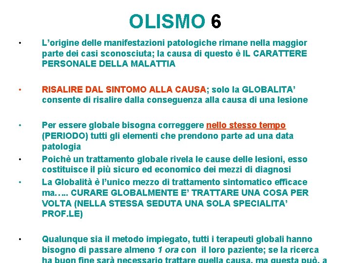 OLISMO 6 • L’origine delle manifestazioni patologiche rimane nella maggior parte dei casi sconosciuta;