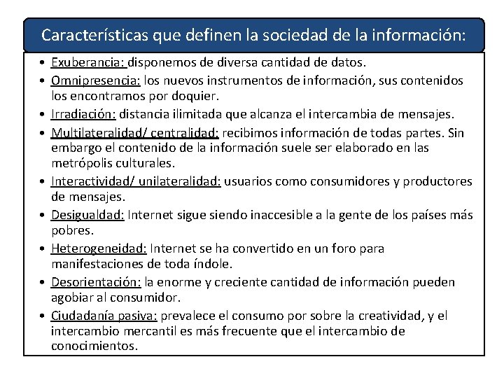 Características que definen la sociedad de la información: • Exuberancia: disponemos de diversa cantidad