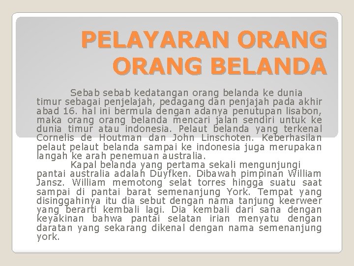 PELAYARAN ORANG BELANDA Sebab sebab kedatangan orang belanda ke dunia timur sebagai penjelajah, pedagang