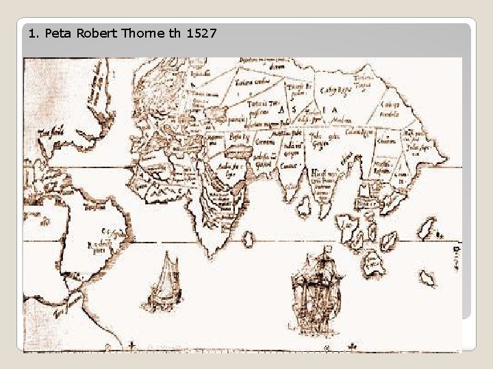 1. Peta Robert Thorne th 1527 