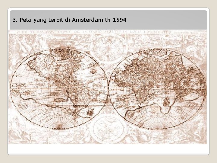 3. Peta yang terbit di Amsterdam th 1594 