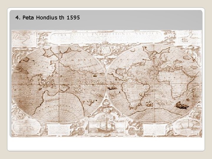 4. Peta Hondius th 1595 