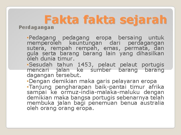 Fakta fakta sejarah Perdagangan • Pedagang pedagang eropa bersaing untuk memperoleh keuntungan dari perdagangan