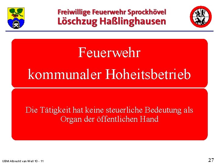 Feuerwehr kommunaler Hoheitsbetrieb Die Tätigkeit hat keine steuerliche Bedeutung als Organ der öffentlichen Hand