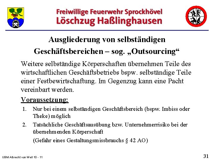 Ausgliederung von selbständigen Geschäftsbereichen – sog. „Outsourcing“ Weitere selbständige Körperschaften übernehmen Teile des wirtschaftlichen