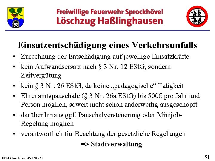 Einsatzentschädigung eines Verkehrsunfalls • Zurechnung der Entschädigung auf jeweilige Einsatzkräfte • kein Aufwandsersatz nach