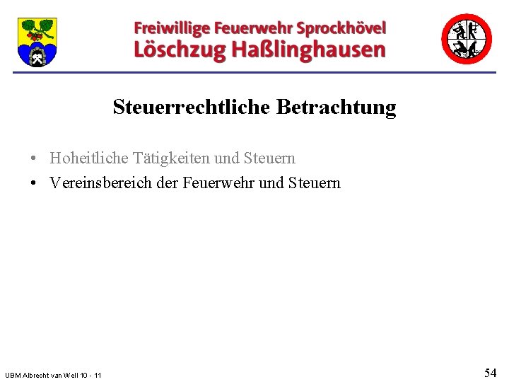 Steuerrechtliche Betrachtung • Hoheitliche Tätigkeiten und Steuern • Vereinsbereich der Feuerwehr und Steuern UBM