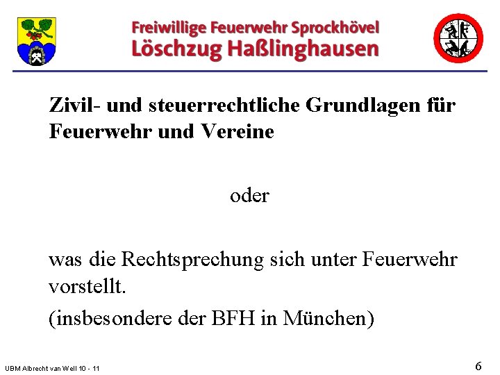 Zivil- und steuerrechtliche Grundlagen für Feuerwehr und Vereine oder was die Rechtsprechung sich unter