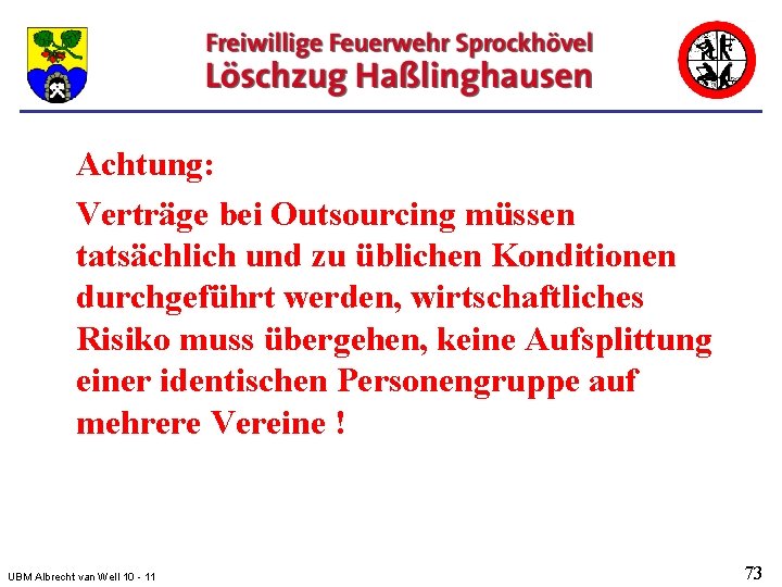 Achtung: Verträge bei Outsourcing müssen tatsächlich und zu üblichen Konditionen durchgeführt werden, wirtschaftliches Risiko