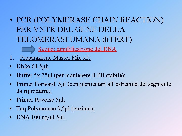  • PCR (POLYMERASE CHAIN REACTION) PER VNTR DEL GENE DELLA TELOMERASI UMANA (h.