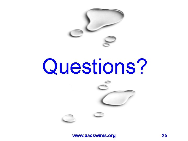 Questions? www. aacswims. org 25 