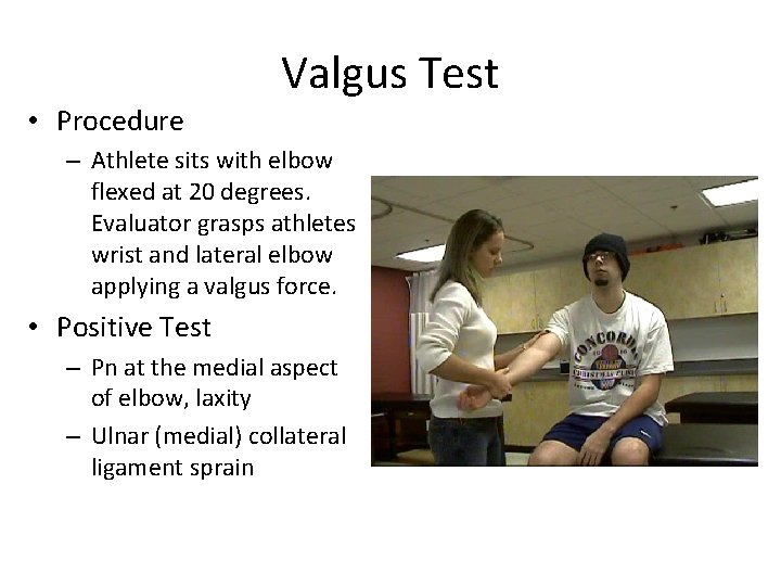  • Procedure Valgus Test – Athlete sits with elbow flexed at 20 degrees.