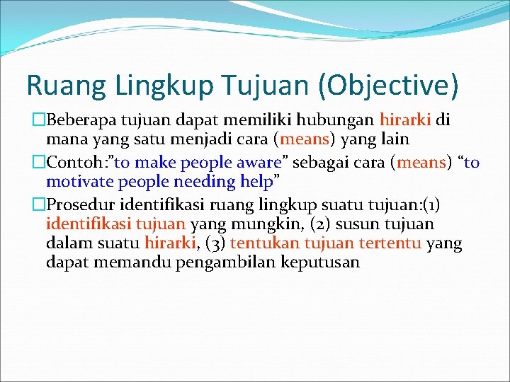 Ruang Lingkup Tujuan (Objective) �Beberapa tujuan dapat memiliki hubungan hirarki di mana yang satu