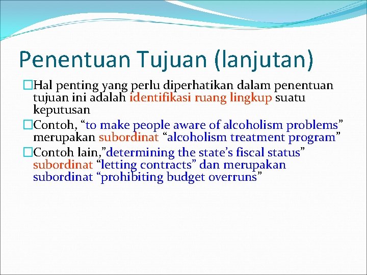 Penentuan Tujuan (lanjutan) �Hal penting yang perlu diperhatikan dalam penentuan tujuan ini adalah identifikasi