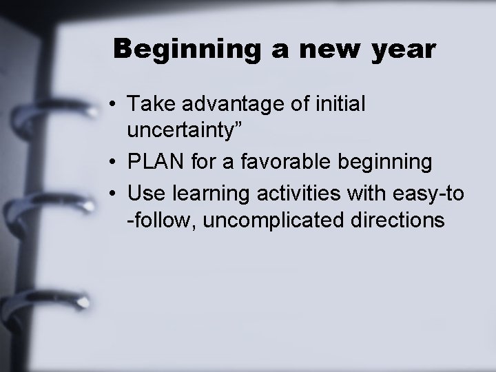 Beginning a new year • Take advantage of initial uncertainty” • PLAN for a