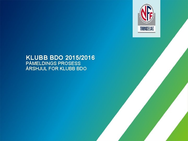 KLUBB BDO 2015/2016 PÅMELDINGS PROSESS ÅRSHJUL FOR KLUBB BDO 