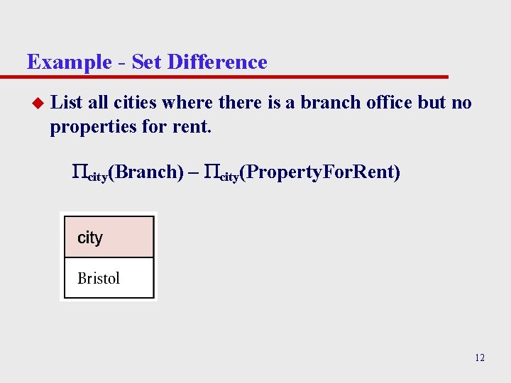 Example - Set Difference u List all cities where there is a branch office