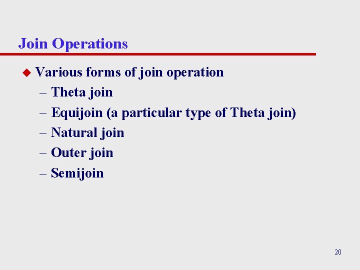 Join Operations u Various forms of join operation – Theta join – Equijoin (a