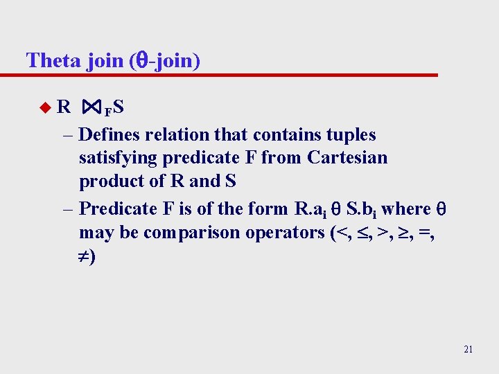 Theta join ( -join) u. R FS – Defines relation that contains tuples satisfying