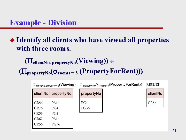 Example - Division u Identify all clients who have viewed all properties with three