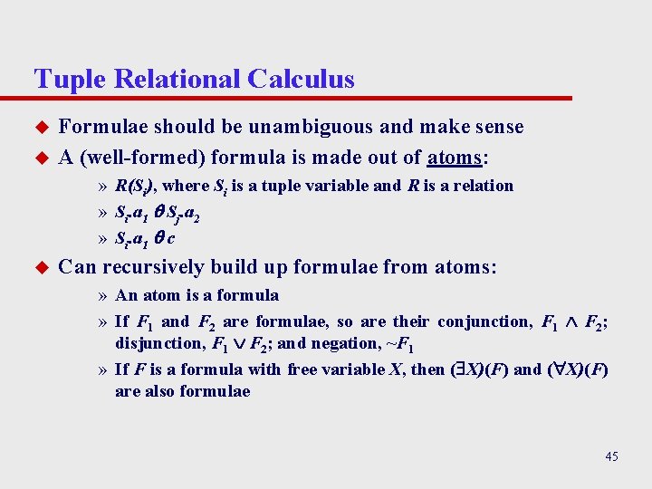 Tuple Relational Calculus u u Formulae should be unambiguous and make sense A (well-formed)