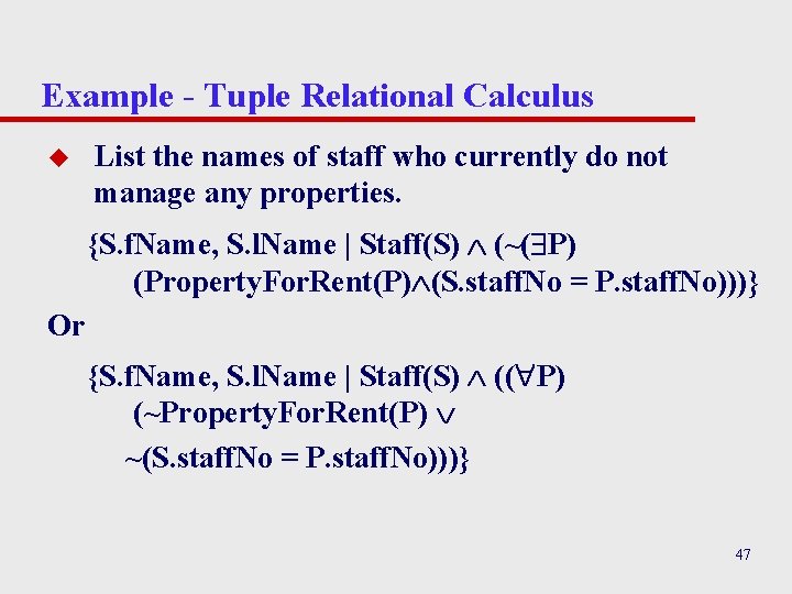 Example - Tuple Relational Calculus u List the names of staff who currently do