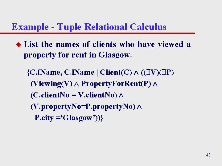 Example - Tuple Relational Calculus u List the names of clients who have viewed