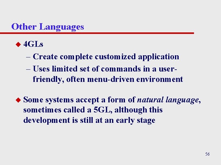 Other Languages u 4 GLs – Create complete customized application – Uses limited set