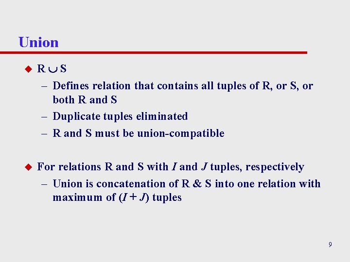 Union u R S – Defines relation that contains all tuples of R, or