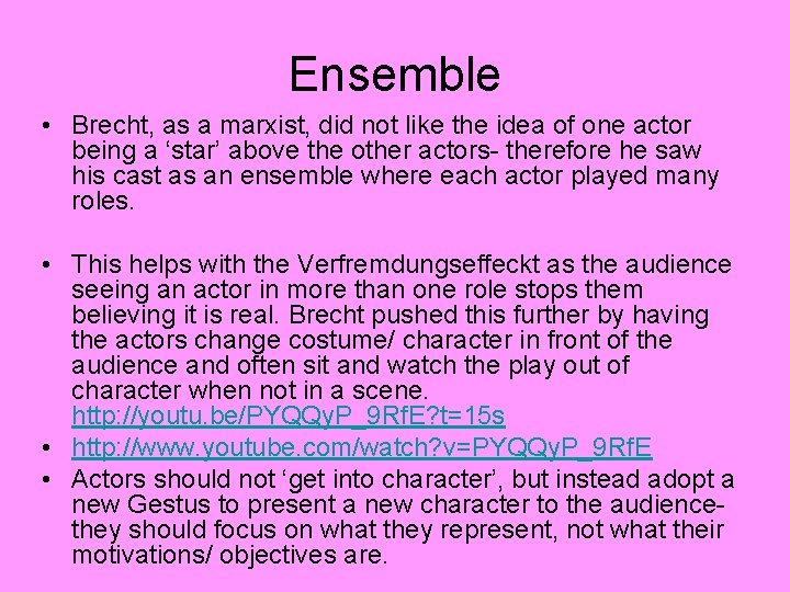 Ensemble • Brecht, as a marxist, did not like the idea of one actor