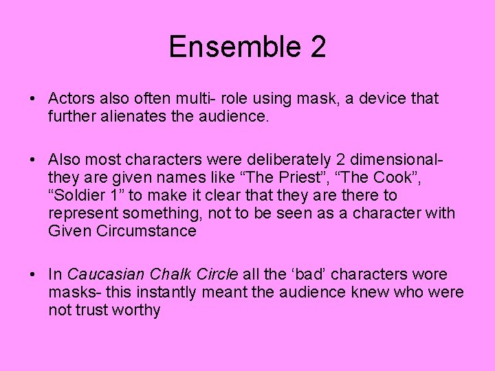 Ensemble 2 • Actors also often multi- role using mask, a device that further
