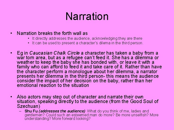 Narration • Narration breaks the forth wall as • It directly addresses the audience,