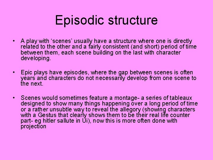 Episodic structure • A play with ‘scenes’ usually have a structure where one is