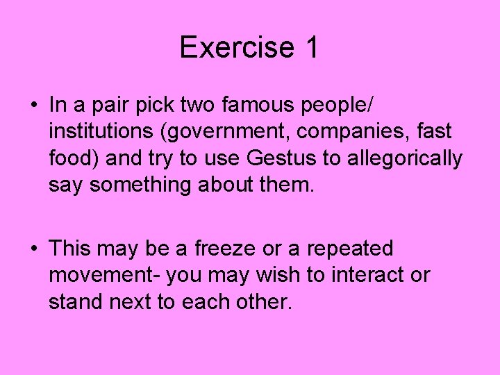 Exercise 1 • In a pair pick two famous people/ institutions (government, companies, fast