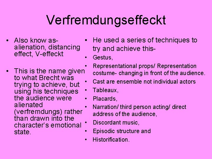 Verfremdungseffeckt • He used a series of techniques to • Also know asalienation, distancing