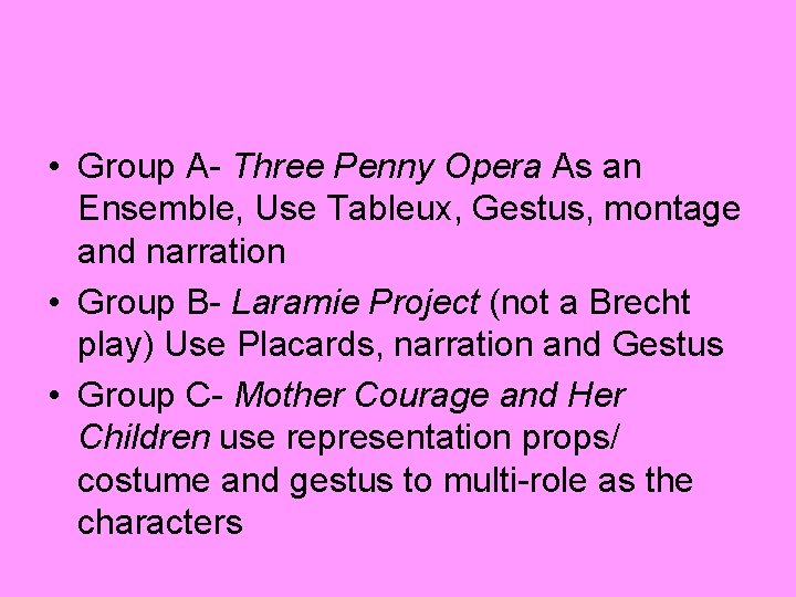  • Group A- Three Penny Opera As an Ensemble, Use Tableux, Gestus, montage
